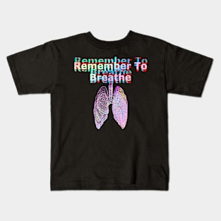 Remember to Breathe Kids T-Shirt